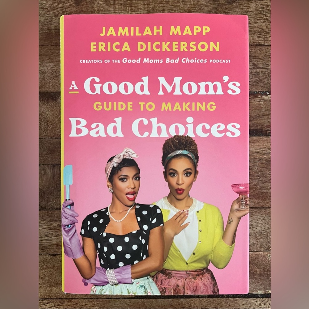 FREE! A Good Mom's Guide to Making Bad Choices Book Jamilah Mapp Erica Dickerson